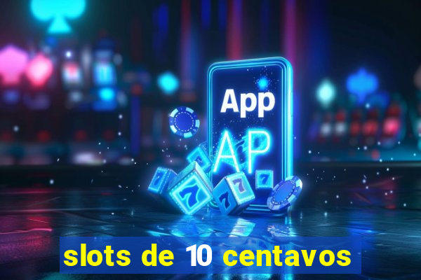 slots de 10 centavos